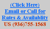 Text Box: (Click Here)Email or Call forRates & AvailablityUS (936)755-1568